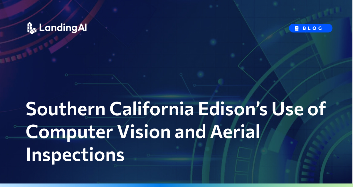 Southern California Edison's Use of Computer Vision and Aerial Inspections