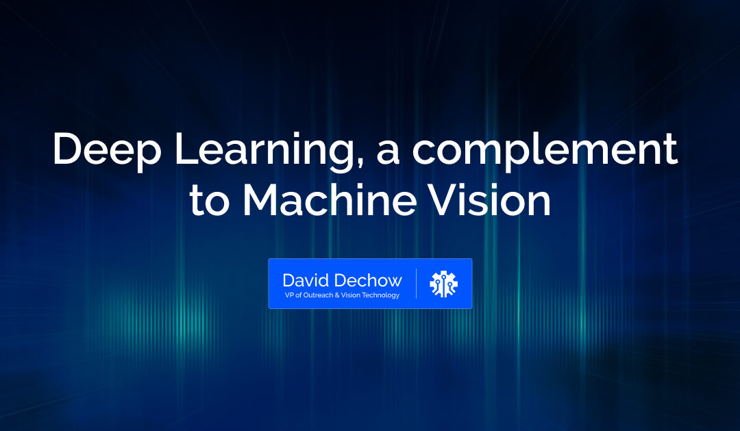 Deep Learning, a complement to Machine Vision