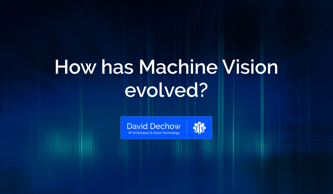 How has Machine Vision evolved?