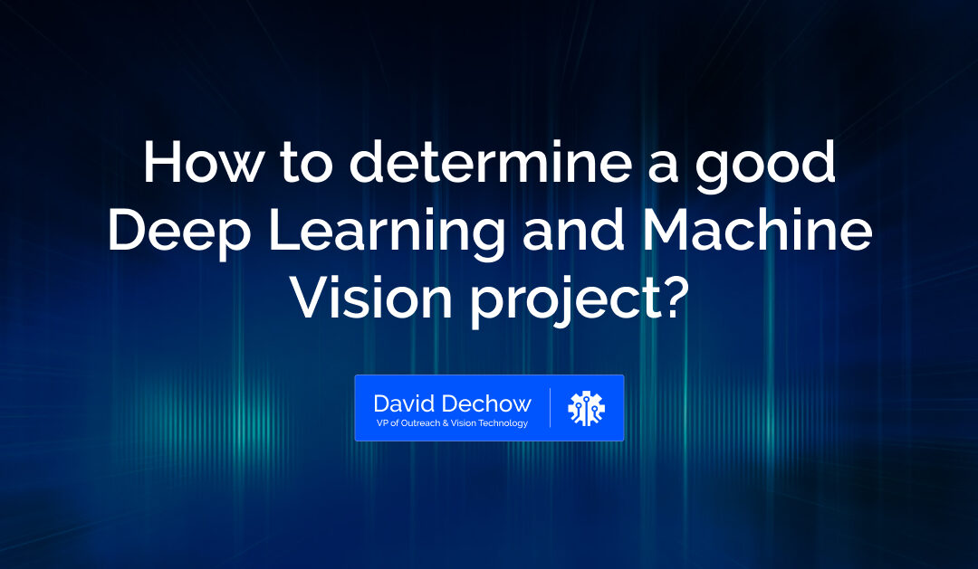 How to determine a good Deep Learning and Machine Vision project?