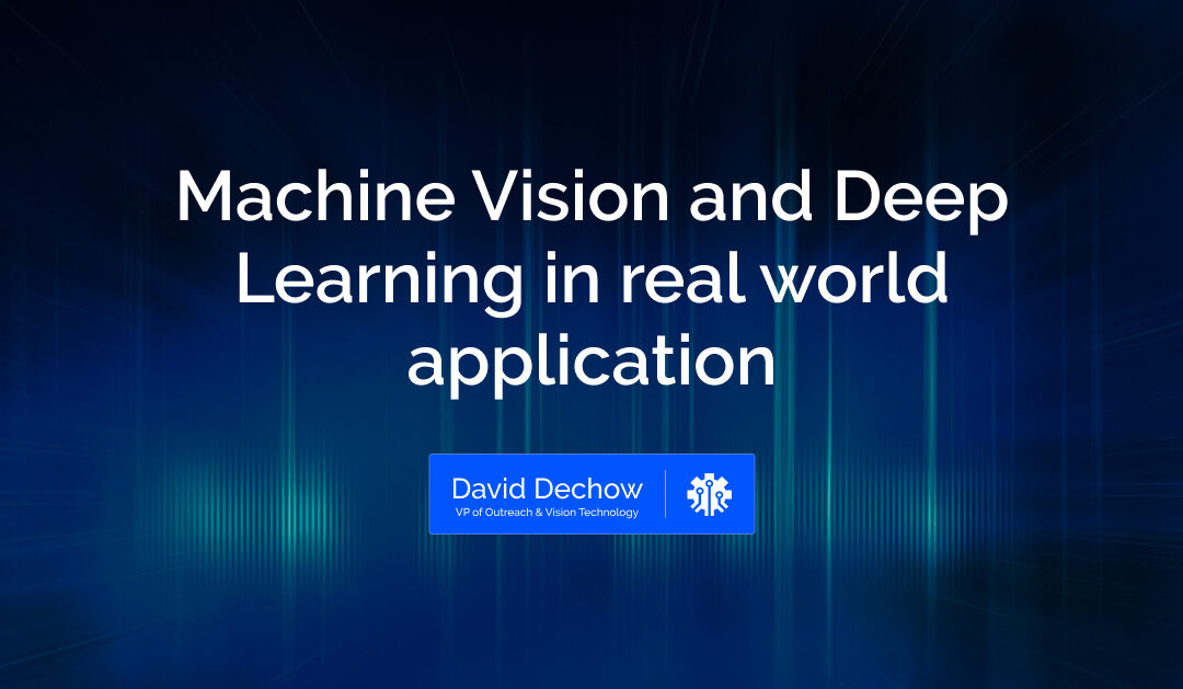 Machine Vision and Deep Learning in real world application