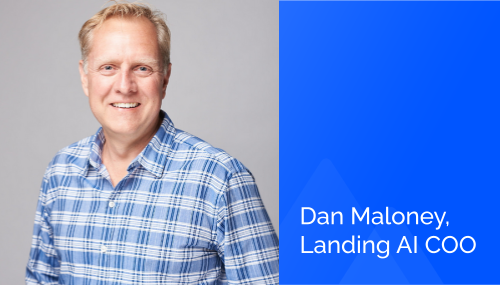 Looking Forward to Computer Vision in  2023: Q&A With Dan Maloney, Landing AI COO