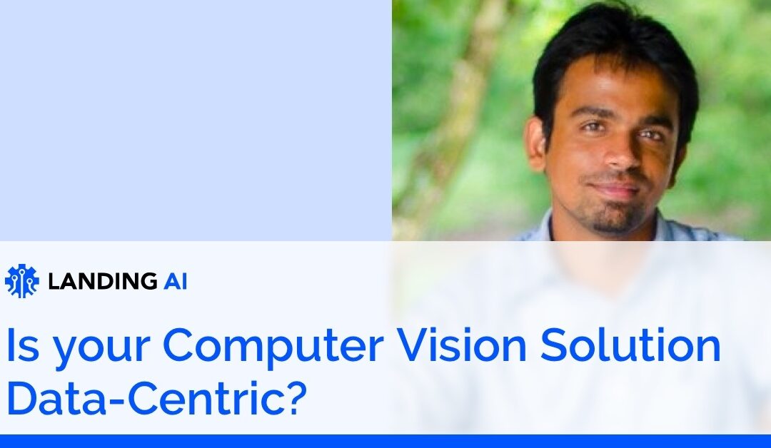 Is Your Computer Vision Solution Data-Centric?