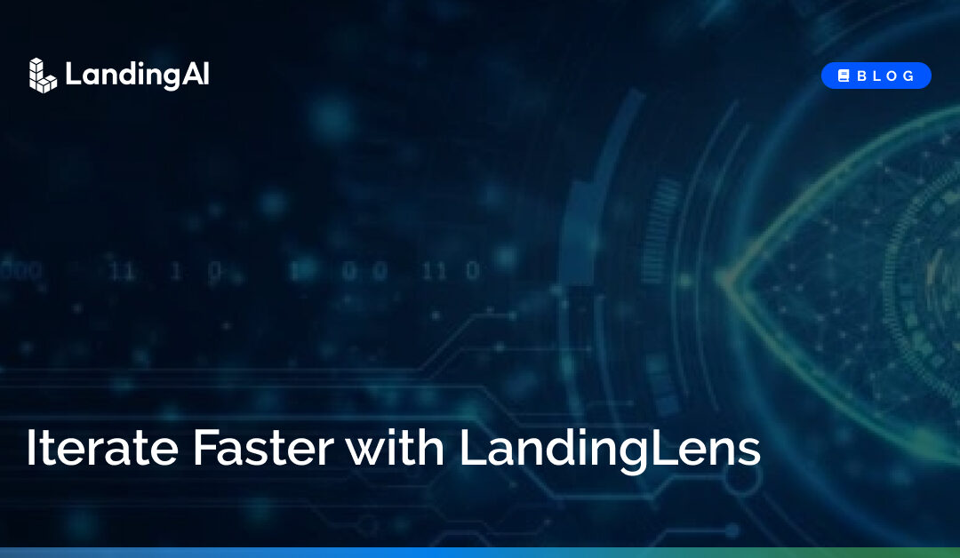 Iterate Faster with LandingLens