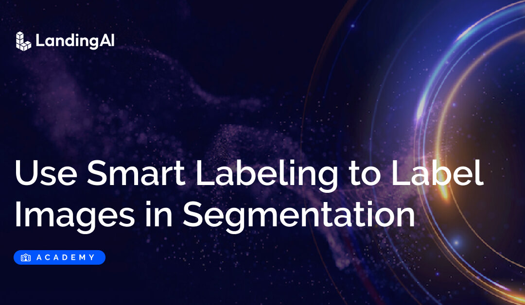 Use Smart Labeling to Label Images in Segmentation Projects