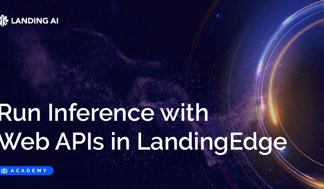 Run Inference with Web APIs in LandingEdge