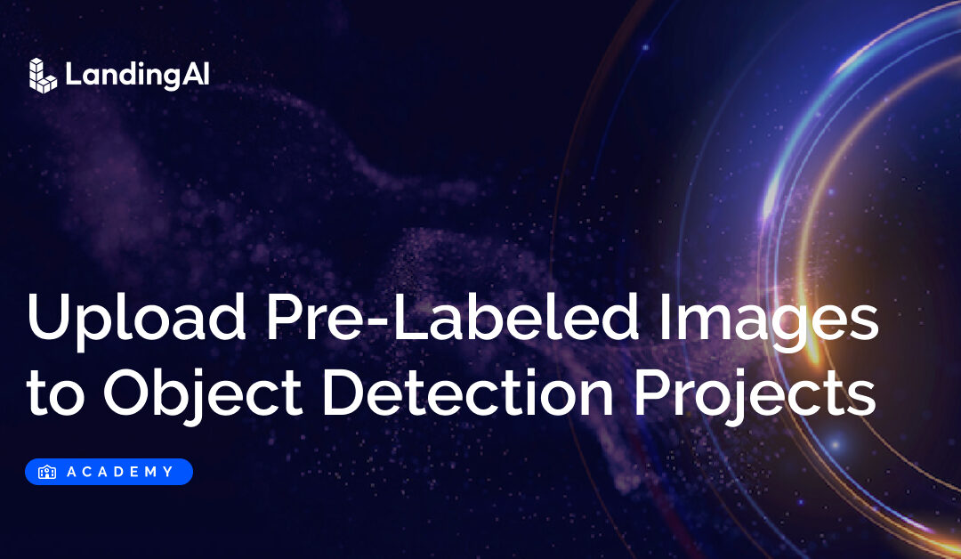 Upload Pre-Labeled Images to Object Detection Projects