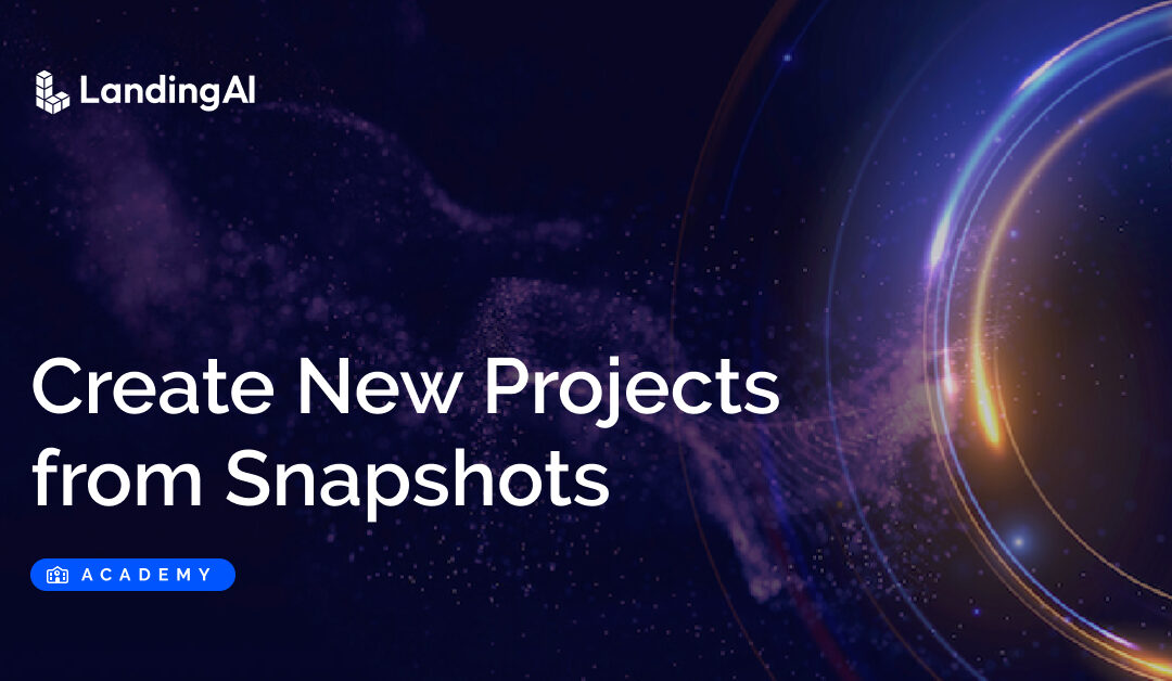 Create New Projects from Snapshots