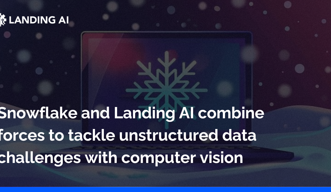 Snowflake and Landing AI combine forces to tackle unstructured data challenges with computer vision