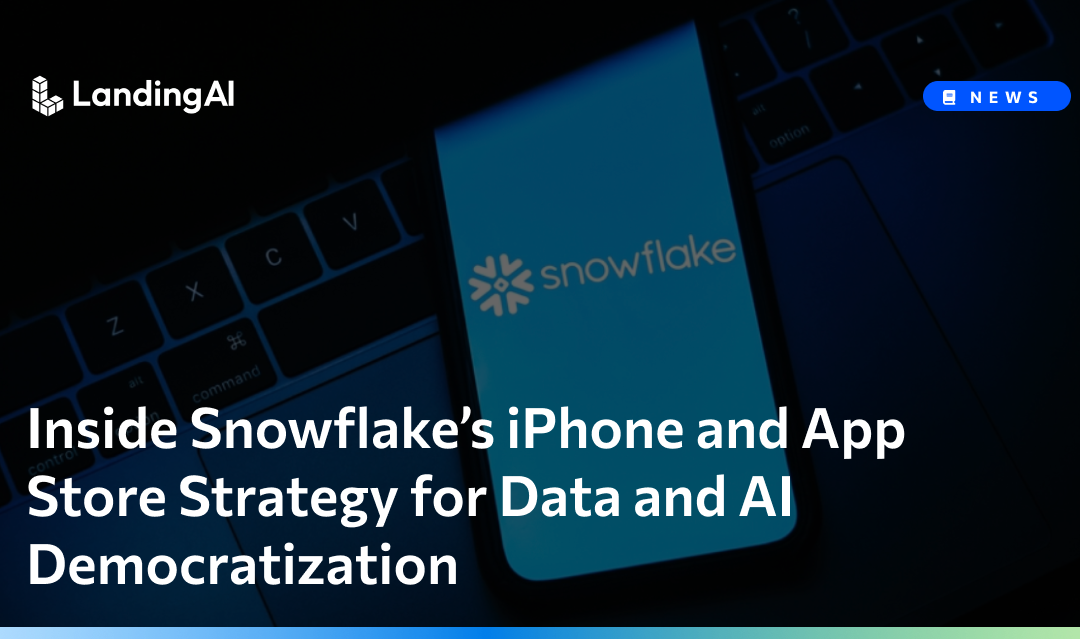 Inside Snowflake’s iPhone and App Store Strategy for Data and AI Democratization