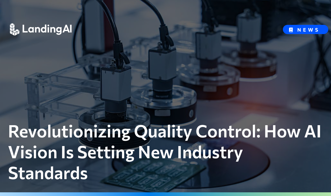 Revolutionizing Quality Control: How AI Vision Is Setting New Industry Standards