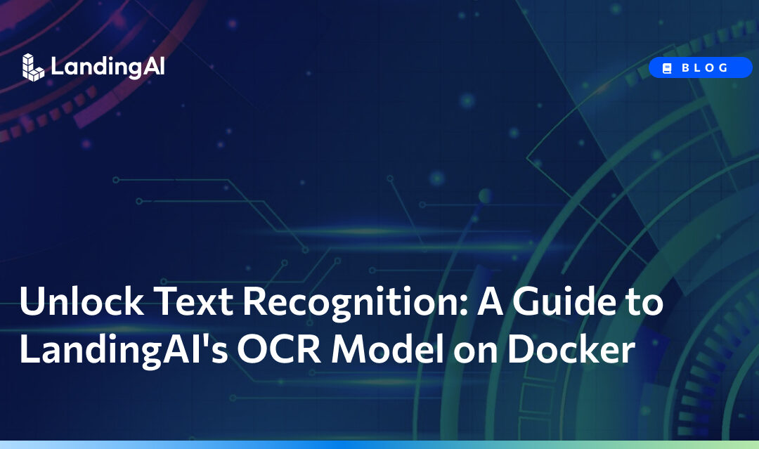 Unlock Text Recognition: A Guide to LandingAI’s OCR Model on Docker