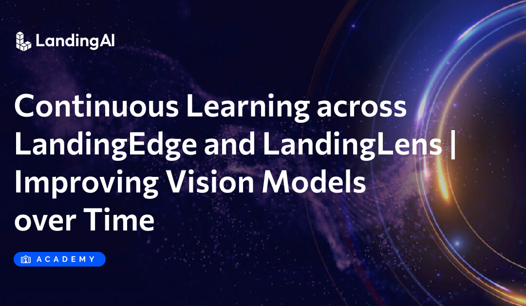 Continuous Learning across LandingEdge and LandingLens