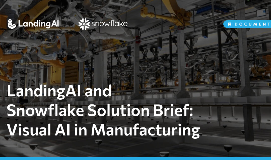 LandingAI and Snowflake Solution Brief: Visual AI in Manufacturing