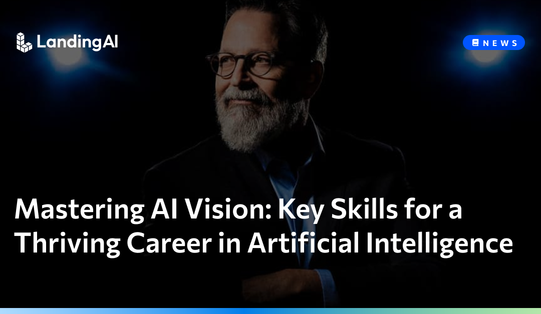 Mastering ai vision: key skills for a thriving career in artificial intelligence