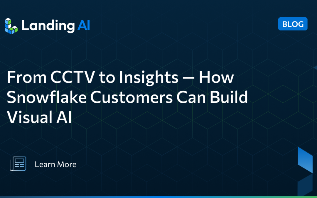 From CCTV to Insights — How Snowflake Customers Can Build Visual AI