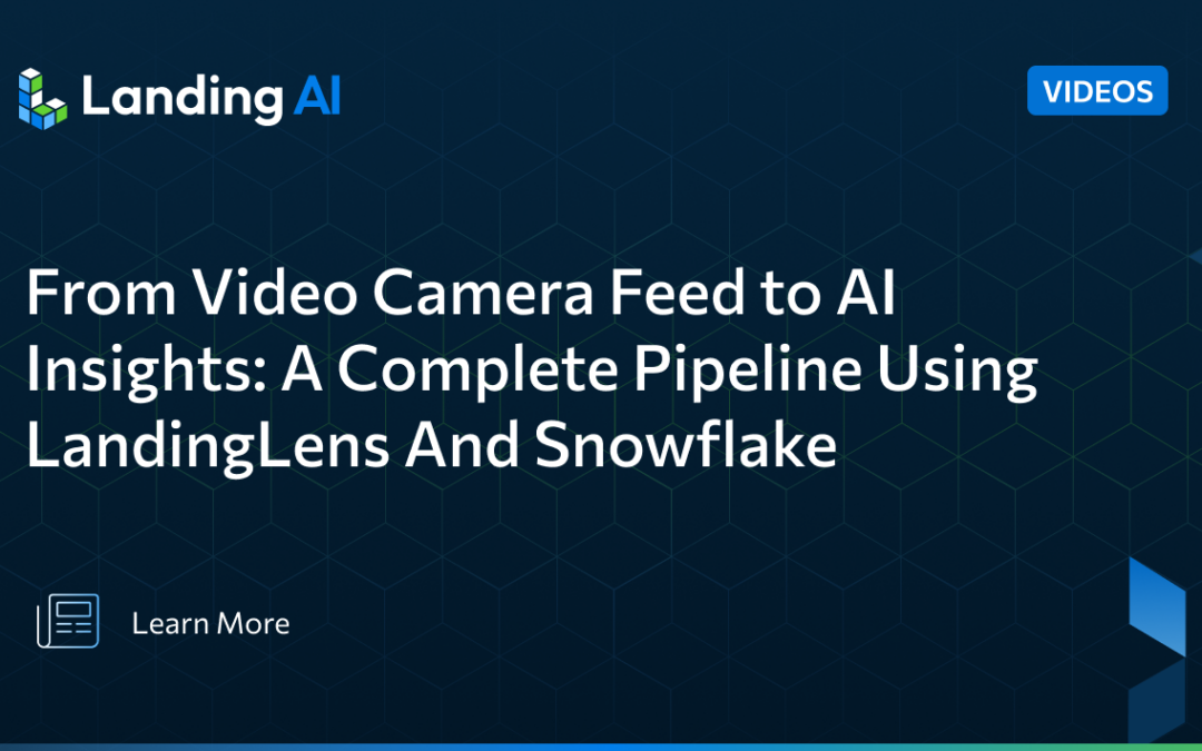 From Video Camera Feed to AI Insights: A Complete Pipeline Using LandingLens And Snowflake