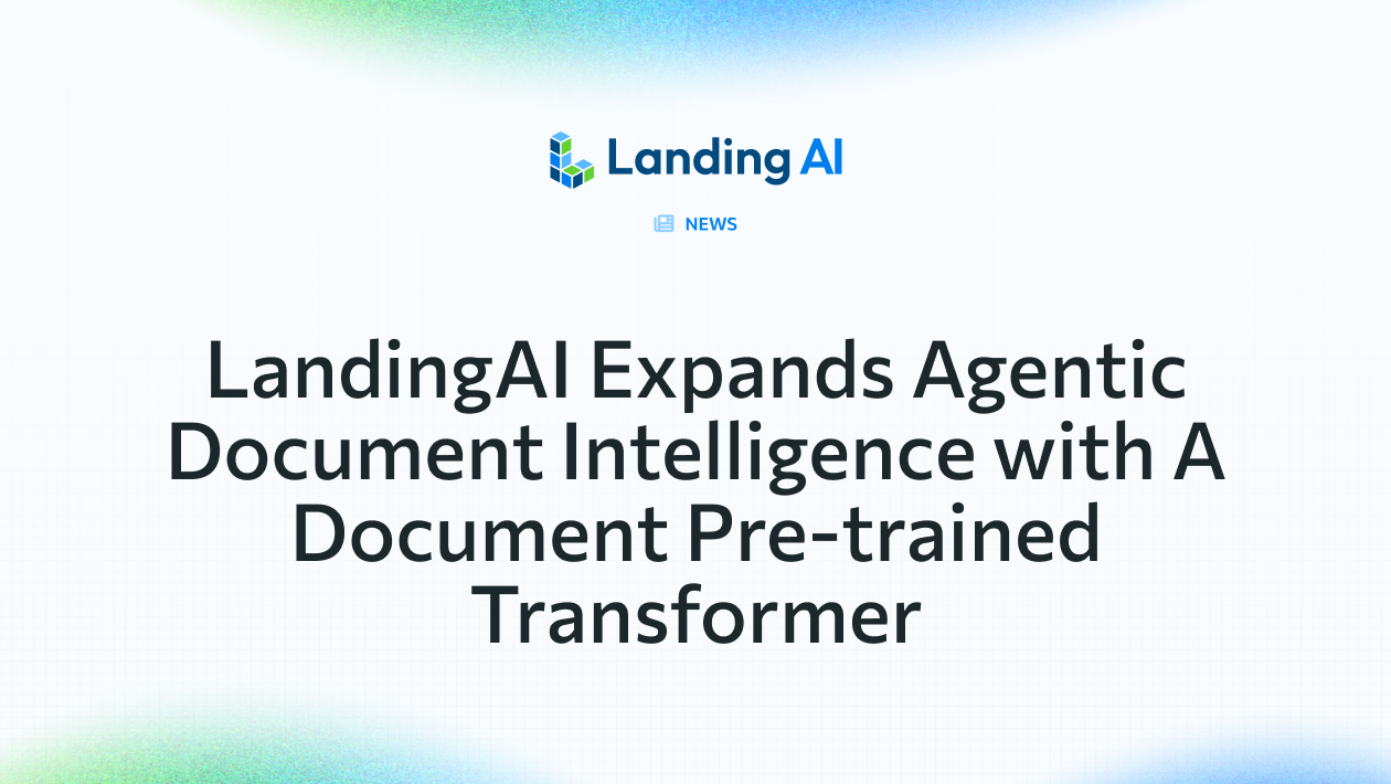 LandingAI Expands Agentic Document Intelligence with A Document Pre-trained Transformer
